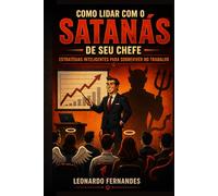 Como lidar com o Satanás de seu Chefe: Estratégias inteligentes para sobreviver no trabalho