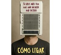 Cómo ligar si eres más feo que una nevera por detrás: Cuaderno a rayas gracioso para bromas a tus amigos. ¡No te pierdas sus caras!