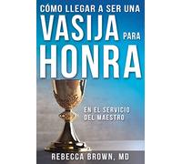 Como Llegar a Ser Una Vasija Para Honra/ How to Become a Chalise of Honor: En El Servicio Del Maestro