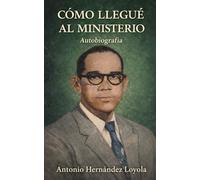 Cómo llegué al ministerio: Autobiografía