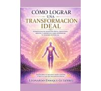 COMO LOGRAR UNA TRANSFORMACION IDEAL