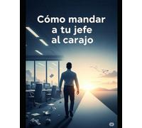 como mandar a tu jefe al carajo