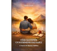 Cómo Mantener Un Matrimonio Saludable: A Través De Buenos Hábitos