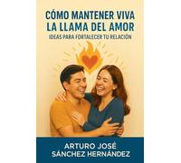 Cómo Mantener Viva la Llama del Amor: Ideas para Fortalecer tu Relación: 3