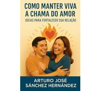 Como manter viva a chama do amor: Ideias para fortalecer sua relação: 3