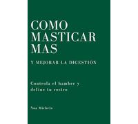 Cómo masticar más y mejorar la digestión: Controla el hambre y define tu rostro