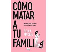 Cómo matar a tu familia / How To Kill Your Family