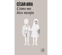 Cómo me hice monja ; La prueba ; El llanto