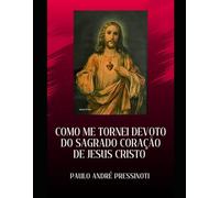 COMO ME TORNEI DEVOTO DO SAGRADO CORAÇÃO DE JESUS CRISTO