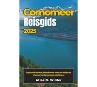 COMO-MEER Reisgids 2025: Geplaveide straten, kristalhelder water en Italiaanse charme: het Comomeer wacht op u