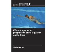Cómo mejorar su propulsión en el agua en estilo libre