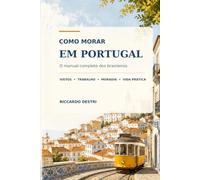 Como morar em Portugal: O manual completo para brasileiros