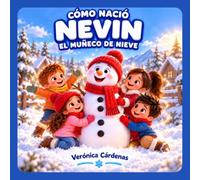Cómo nació Nevin, el muñeco de nieve: Un cuento de invierno sobre la bondad | Libro ilustrado para niños de 3 a 6 años