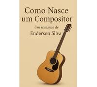 COMO NASCE UM COMPOSITOR