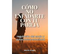 Cómo no enfadarte con tu pareja: regulación del enojo y autocontrol emocional