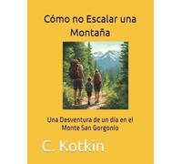 Cómo no Escalar una Montaña: Una Desventura de un día en el Monte San Gorgonio