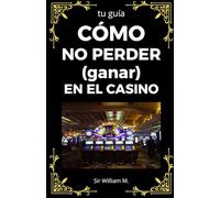 Cómo no perder (ganar) en el casino: tu guía