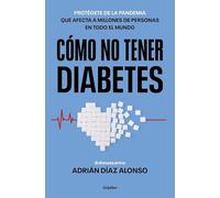 Cómo no tener diabetes: Todo lo que necesitas para protegerte de la pandemia que ya afecta a millones de personas