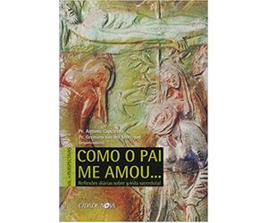 Como o Pai me Amou. Reflexoes Diarias Sobre a Vida Sacerdotal. Vol. 4