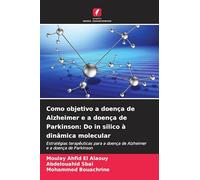 Como objetivo a doença de Alzheimer e a doença de Parkinson: Do in silico à dinâmica molecular: Estratégias terapêuticas para a doença de Alzheimer e a doença de Parkinson