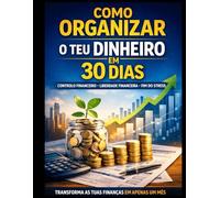 Como Organizar o Teu Dinheiro em 30 Dias