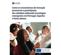 Como os ecossistemas de inovação promovem a participação dos cidadãos utilizando tecnologias emergentes em Portugal, Espanha e Países Baixos