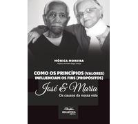 Como os princípios (valores) influenciam os fins (propósitos): José & Maria - os causos da nossa vida