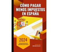 Cómo pagar menos impuestos en España: Guía práctica de planificación fiscal 2024