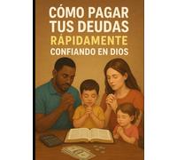 Cómo pagar tus deudas rápidamente confiando en Dios: Una guía práctica y espiritual para recuperar la libertad financiera.
