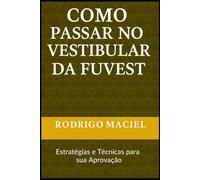 Como Passar No Vestibular da Fuvest: Estratégias e Técnicas para sua Aprovação