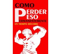Como Perder Peso Permanentemente en Tiempo Récord