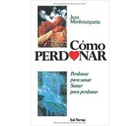Cómo perdonar: Perdonar para sanar: 39