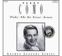 COMO, PERRY - TAKE ME IN YOUR ARMS