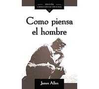 Como piensa el hombre (As a Man Thinketh) (Spanish Edition)