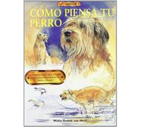 Como Piensa Tu Perro: LA Psicologia Del Perro Y Su Adiestramiento Paso a Paso