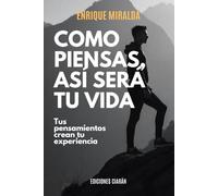 Como piensas, así será tu vida: “Tus pensamientos crean tu experiencia"