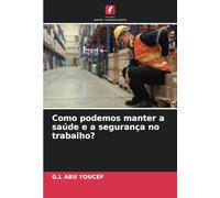 Como podemos manter a saúde e a segurança no trabalho?