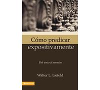 Walter L. Liefeld Walter L Liefeld Como Predicar Expositivamente (Tascabile)