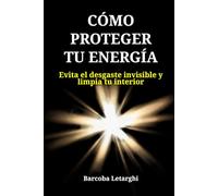 Cómo proteger tu energía: Evita el desgaste invisible y limpia tu interior