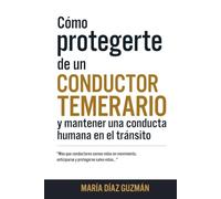 Cómo protegerte de un conductor temerario y mantener una conducta humana en el tránsito