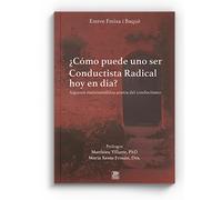 Cómo puede uno ser conductista radical hoy en día?