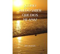 ¿CÓMO PUEDO SABER QUE DIOS ME AMA?