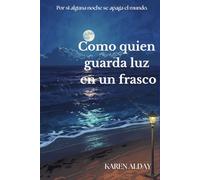 COMO QUIEN GUARDA LUZ EN UN FRASCO