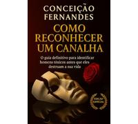 Como Reconhecer um Canalha: Um Guia definitivo para mulheres identificar homens tóxicos