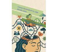 Cómo reconstruir tu vida desde cero