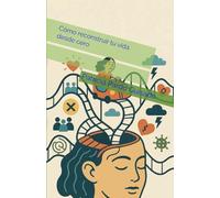 Cómo reconstruir tu vida desde cero