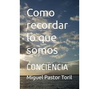 Como recordar lo que somos: CONCIENCIA