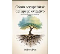Cómo recuperarse del apego evitativo: Supere los muros emocionales y cree conexiones más profundas
