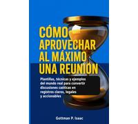Cómo redactar las actas de una reunión Plantillas, técnicas y ejemplos prácticos para transformar discusiones caóticas en registros claros, legales y útiles.