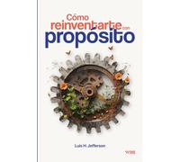 Cómo reinventarte con propósito: El arte de capitalizar tus talentos